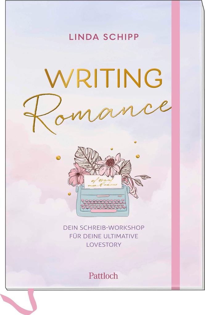 Produktbild: Writing Romance. Dein Schreib-Workshop für deine ultimative Lovestory | Linda Schipp