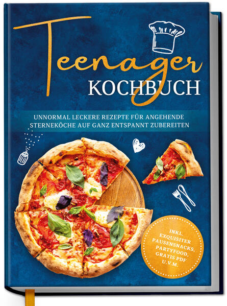 Produktbild: Teenager Kochbuch: Unnormal leckere Rezepte für angehende Sterneköche auf ganz entspannt zubereiten - inkl. exquisiter Pausensnacks, Partyfood, gratis PDF u.v.m. | Maja Rehnsberg