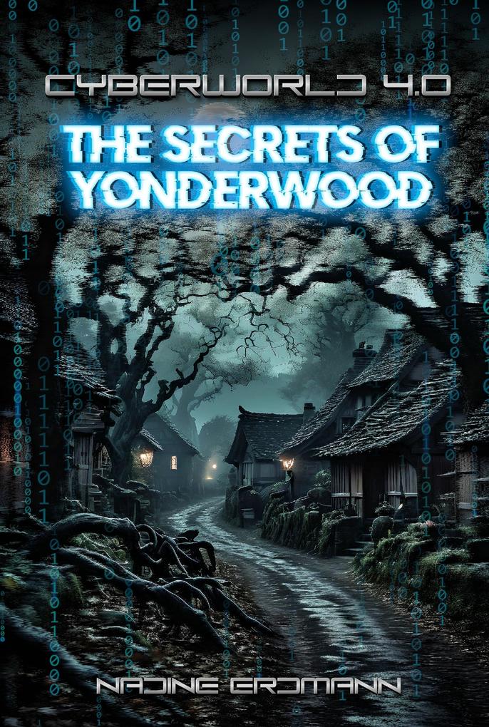 Produktbild: CyberWorld 4.0 - The Secrets Of Yonderwood | Nadine Erdmann