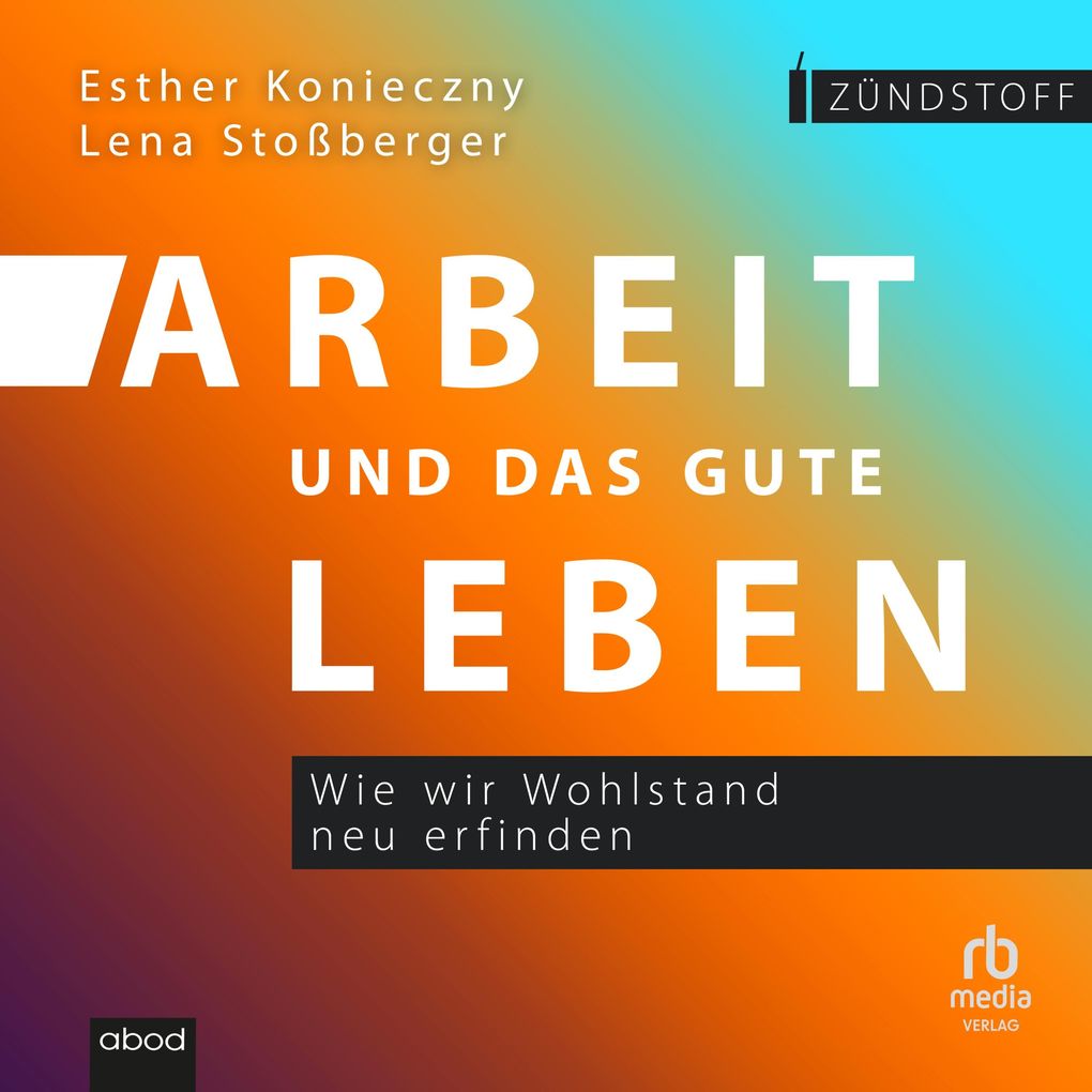 Produktbild: Arbeit und das gute Leben | Lena Stoßberger, Esther Konieczny