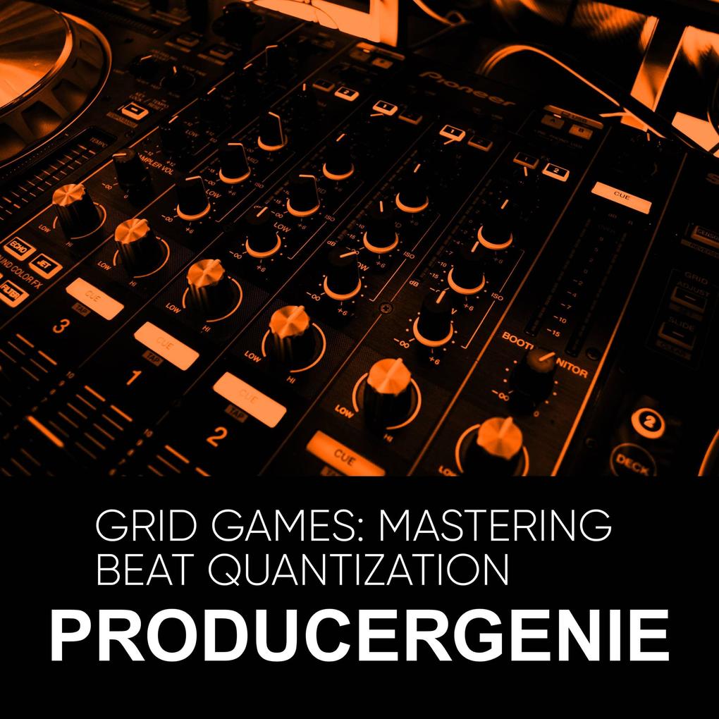 Produktbild: Grid Games: Mastering Beat Quantization | Producergenie