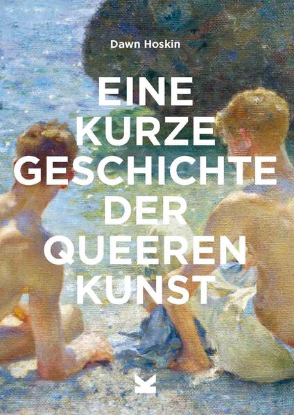 Produktbild: Eine kurze Geschichte der queeren Kunst | Dawn Hoskin