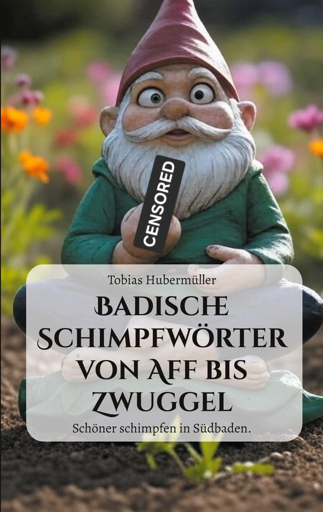 Produktbild: Badische Schimpfwörter von Aff bis Zwuggel | Tobias Hubermüller