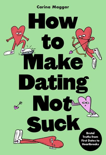 Produktbild: How to Make Dating Not Suck | Carina Maggar