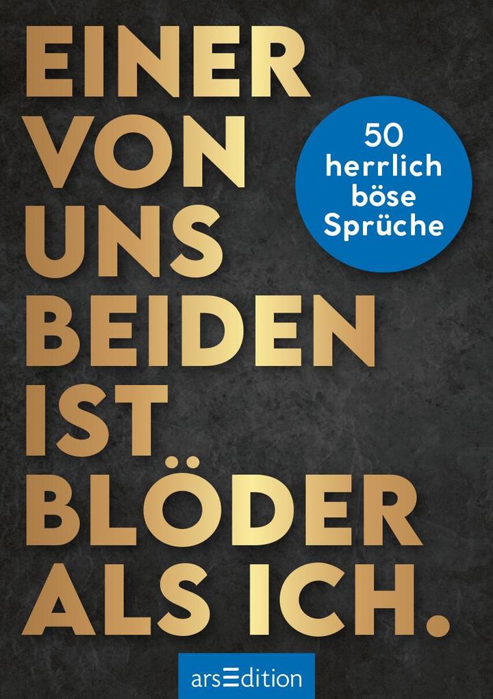 Weitere Ansicht: Einer von uns beiden ist blöder als ich.
