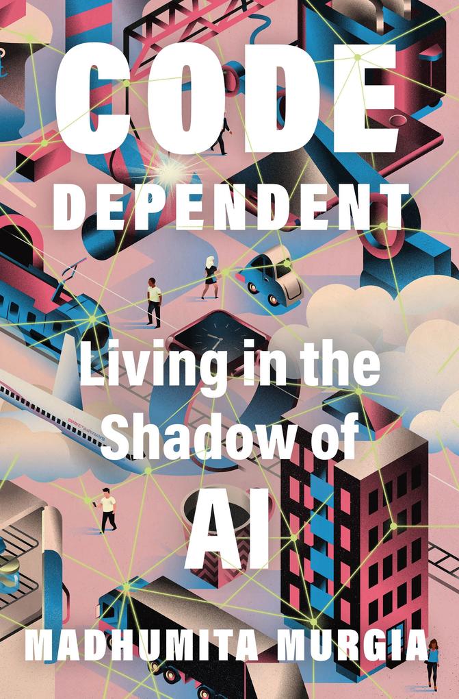 Produktbild: Code Dependent | Madhumita Murgia