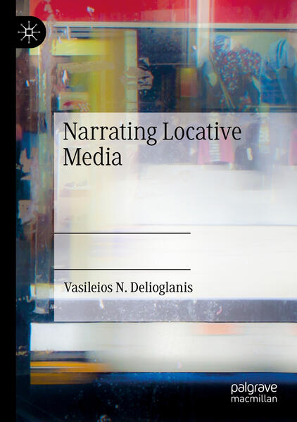 Produktbild: Narrating Locative Media | Vasileios N. Delioglanis