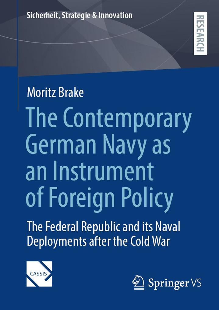 Produktbild: The Contemporary German Navy as an Instrument of Foreign Policy | Moritz Brake