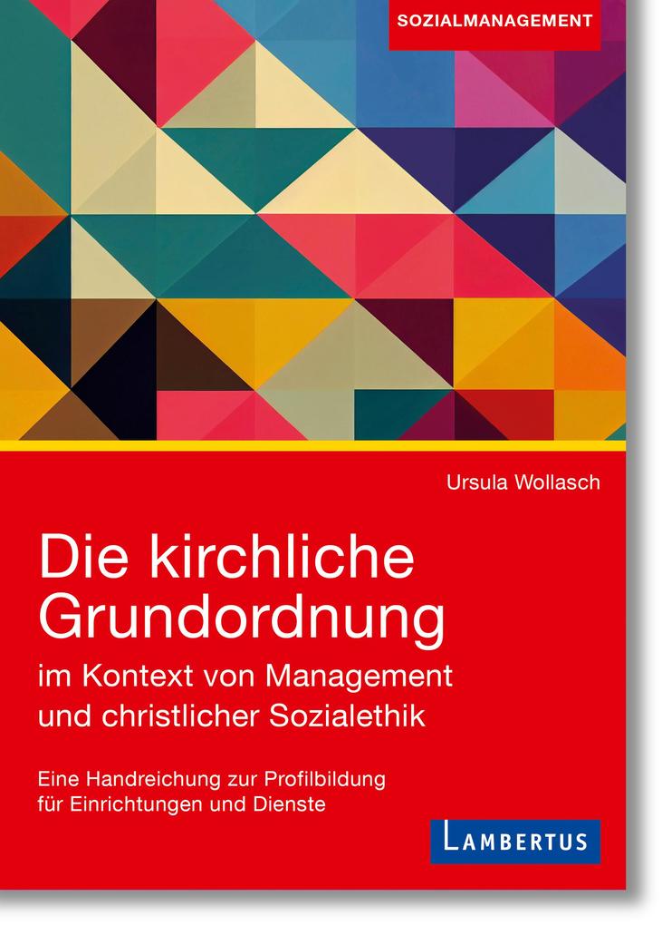 Produktbild: Die kirchliche Grundordnung im Kontext von Management und christlicher Sozialethik | Ursula Wollasch