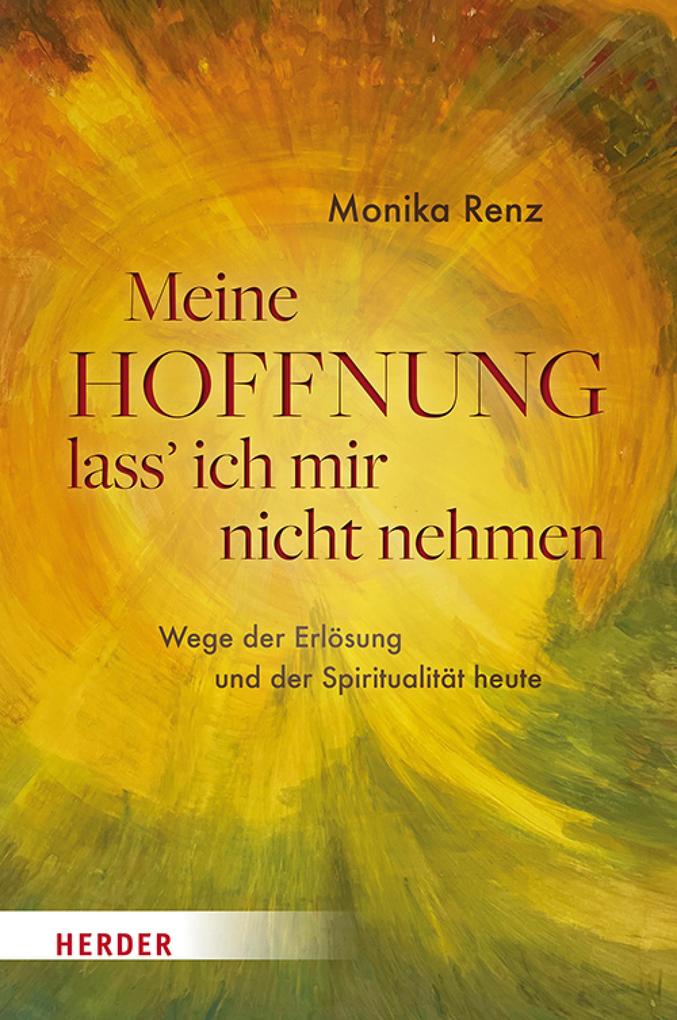 Produktbild: Meine Hoffnung lass' ich mir nicht nehmen | Monika Renz