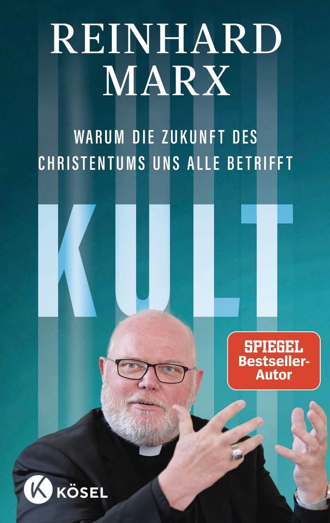 Produktbild: Kult. Warum die Zukunft des Christentums uns alle betrifft | Reinhard Marx