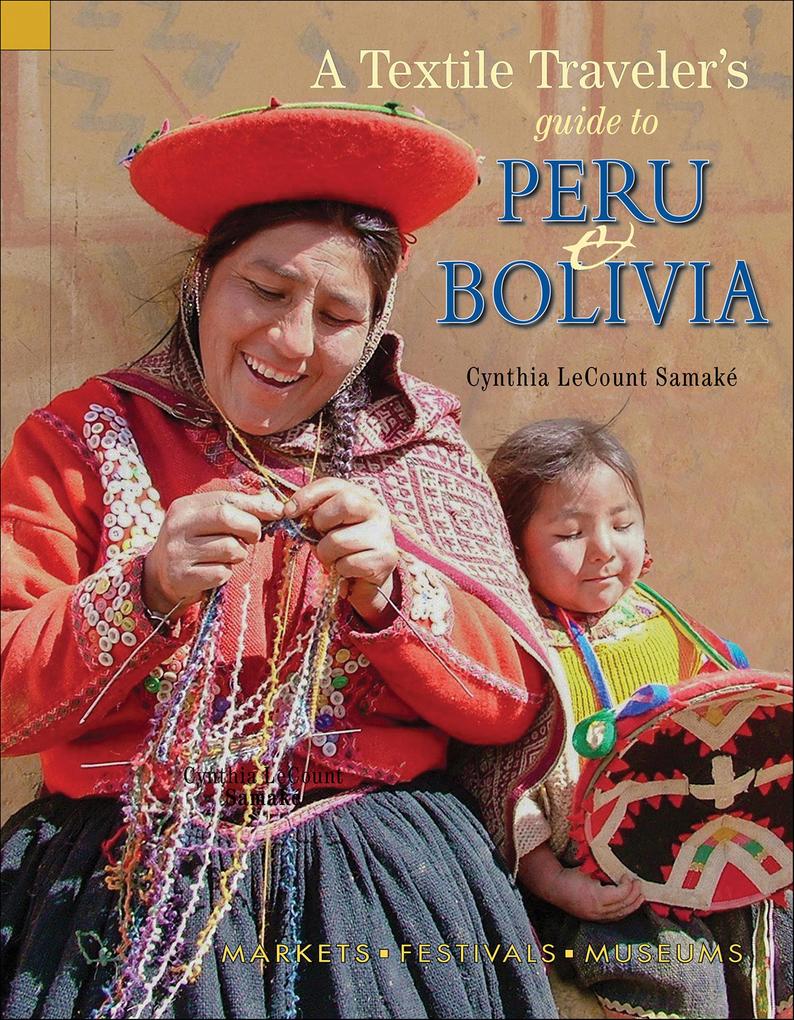 Produktbild: Textile Traveler's Guide to Peru & Bolivia | Cynthia LeCount Samaké
