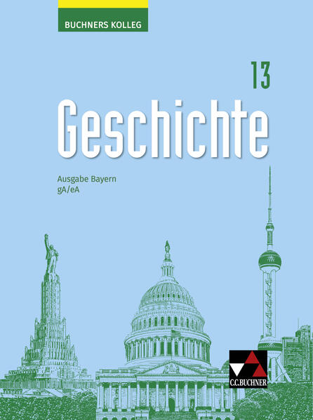 Produktbild: Buchners Kolleg Geschichte Bayern 13 gA/eA - neu | Jan Busse, Corine Defrance, Elisabeth Demleitner, Hanna Pfeifer, Peter Lintl