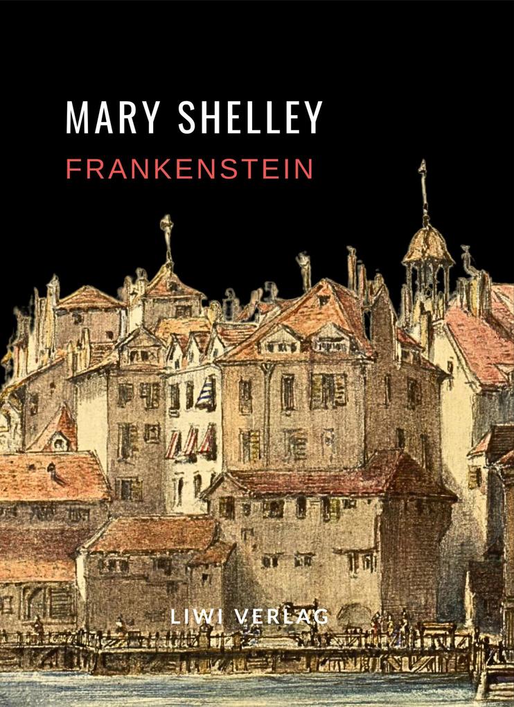Produktbild: Mary Shelley: Frankenstein oder Der moderne Prometheus. Vollständige Neuausgabe | Mary Shelley