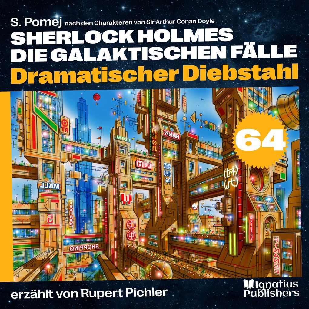 Produktbild: Dramatischer Diebstahl (Sherlock Holmes - Die galaktischen Fälle, Folge 64) | Sir Arthur Conan Doyle, S. Pomej