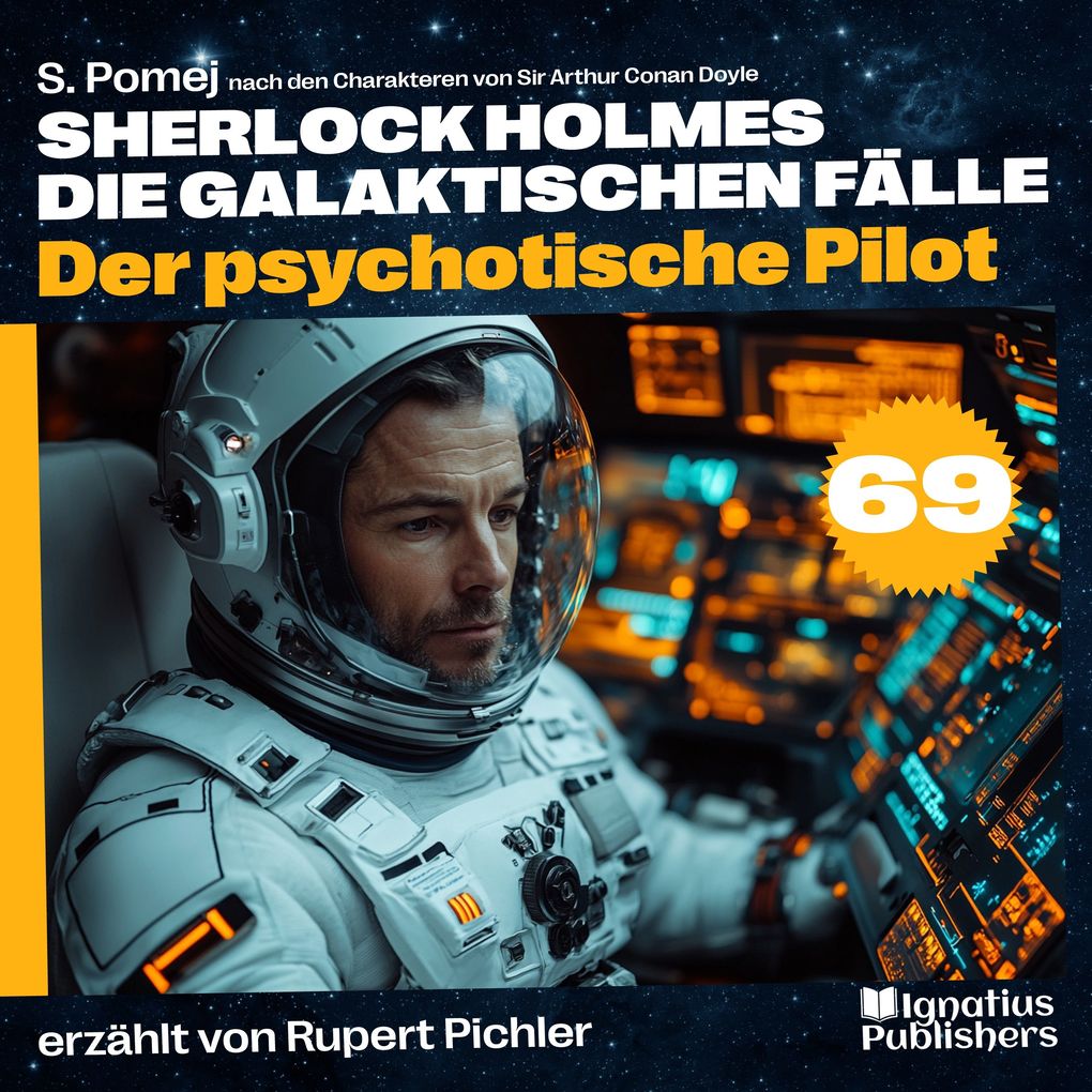 Produktbild: Der psychotische Pilot (Sherlock Holmes - Die galaktischen Fälle, Folge 69) | Sir Arthur Conan Doyle, S. Pomej