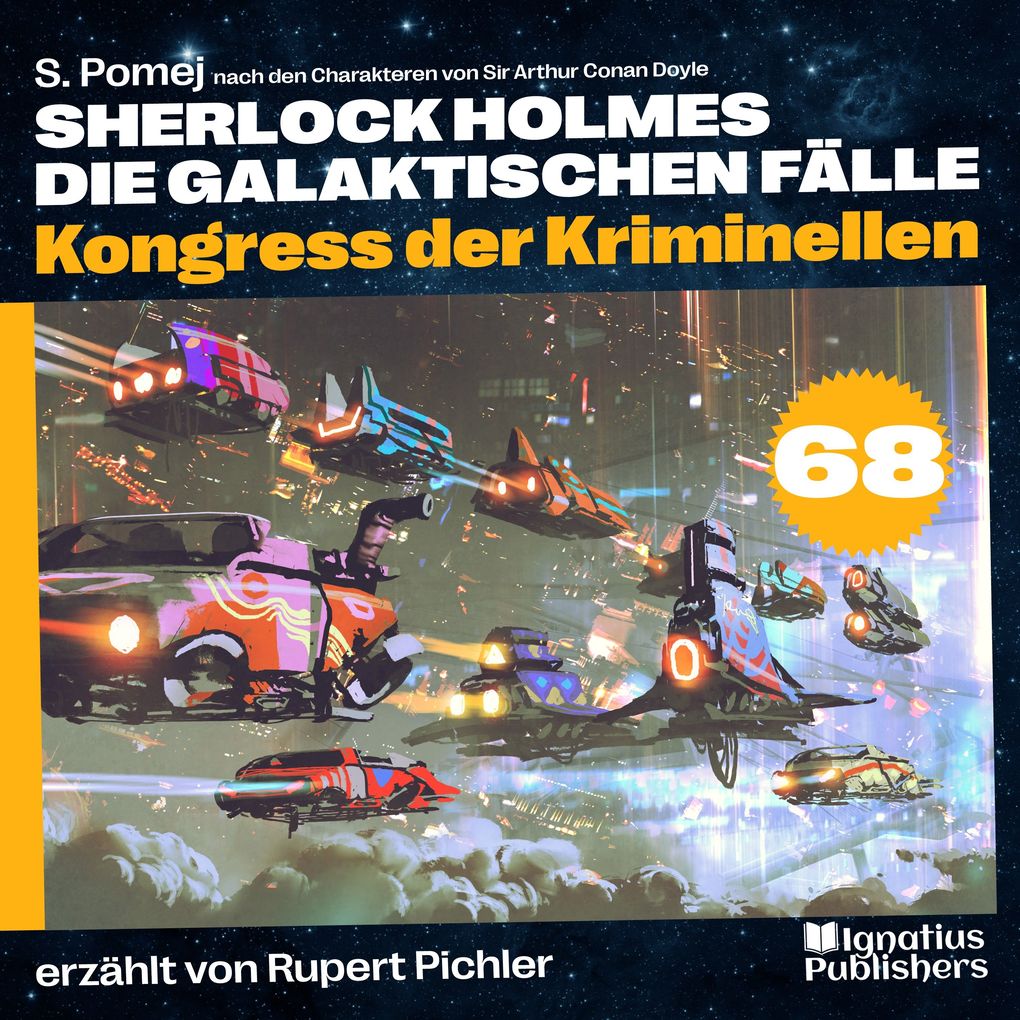 Produktbild: Kongress der Kriminellen (Sherlock Holmes - Die galaktischen Fälle, Folge 68) | Sir Arthur Conan Doyle, S. Pomej