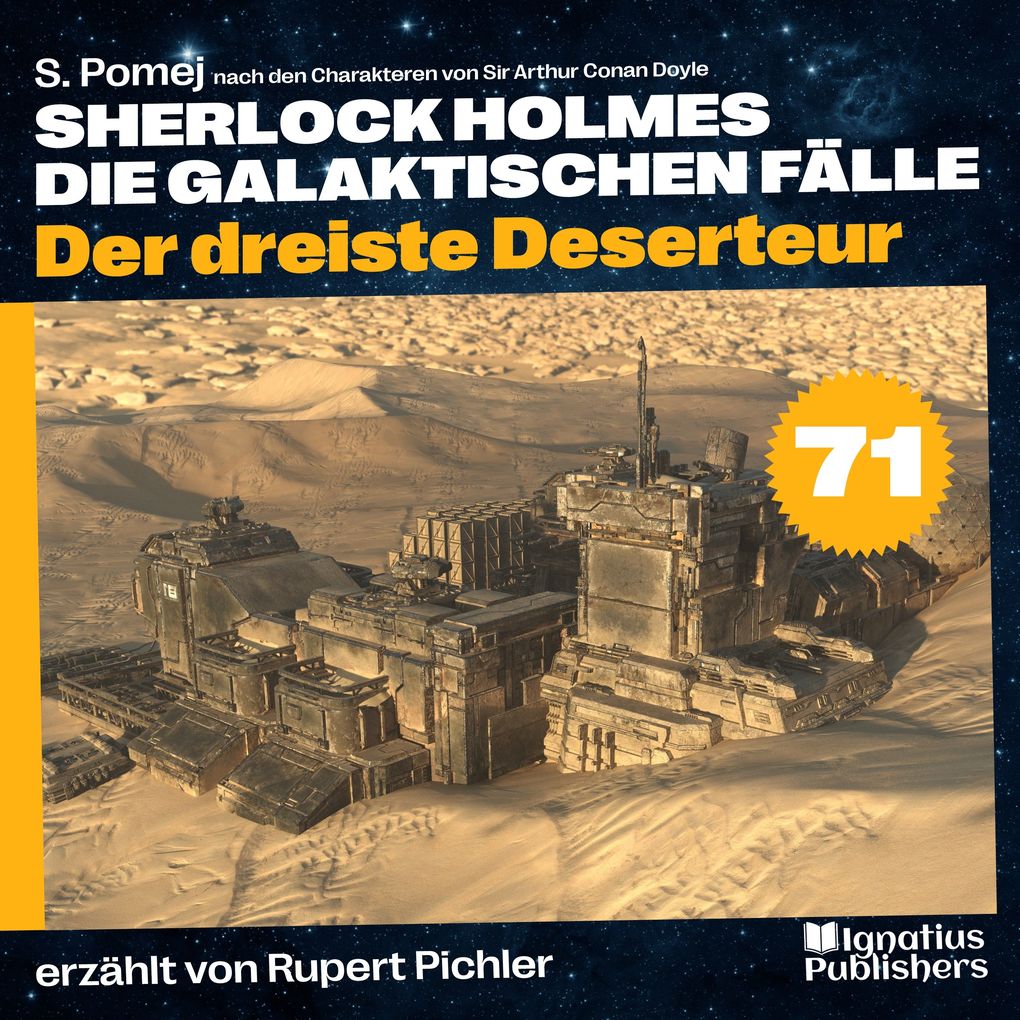 Produktbild: Der dreiste Deserteur (Sherlock Holmes - Die galaktischen Fälle, Folge 71) | Sir Arthur Conan Doyle, S. Pomej