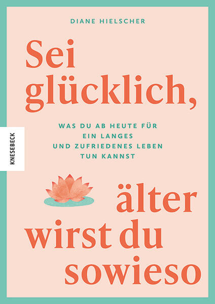 Produktbild: Sei glücklich, älter wirst du sowieso | Diane Hielscher