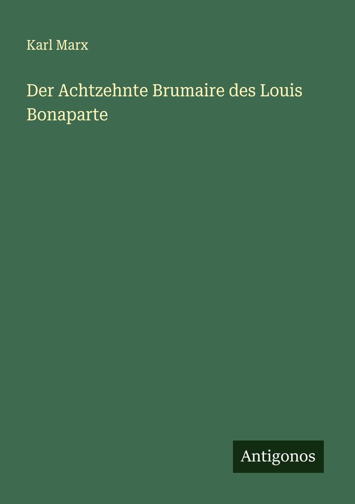 Produktbild: Der Achtzehnte Brumaire des Louis Bonaparte | Karl Marx