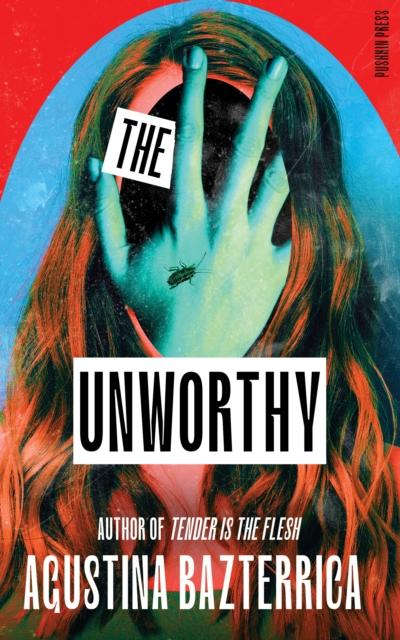 Produktbild: The Unworthy | Agustina Bazterrica