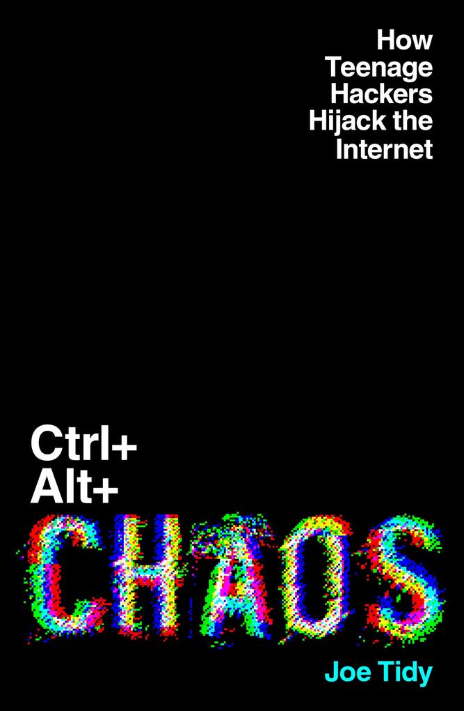 Produktbild: CTRL+ALT+CHAOS | Joe Tidy