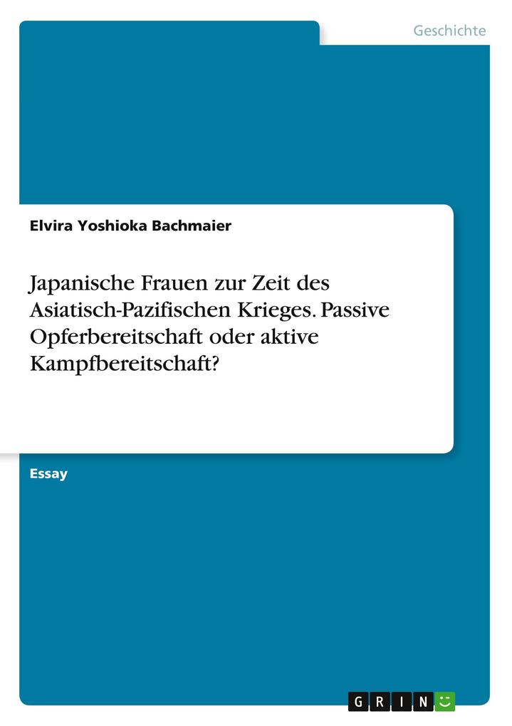 Produktbild: Japanische Frauen zur Zeit des Asiatisch-Pazifischen Krieges. Passive Opferbereitschaft oder aktive Kampfbereitschaft? | Elvira Yoshioka Bachmaier