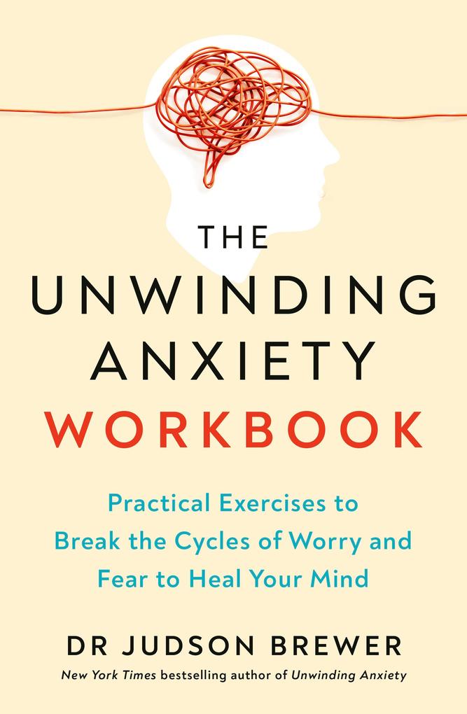 Produktbild: The Unwinding Anxiety Workbook | Judson Brewer