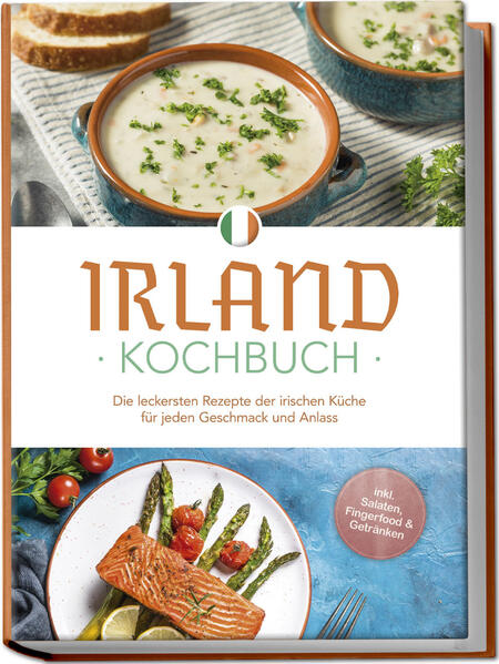 Produktbild: Irland Kochbuch: Die leckersten Rezepte der irischen Küche für jeden Geschmack und Anlass - inkl. Salaten, Fingerfood & Getränken | Katharina Doyle