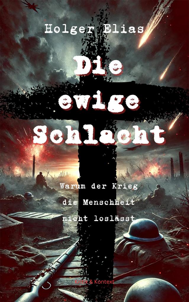Produktbild: Die ewige Schlacht | Holger Elias