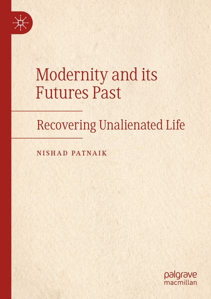 Produktbild: Modernity and its Futures Past | Nishad Patnaik