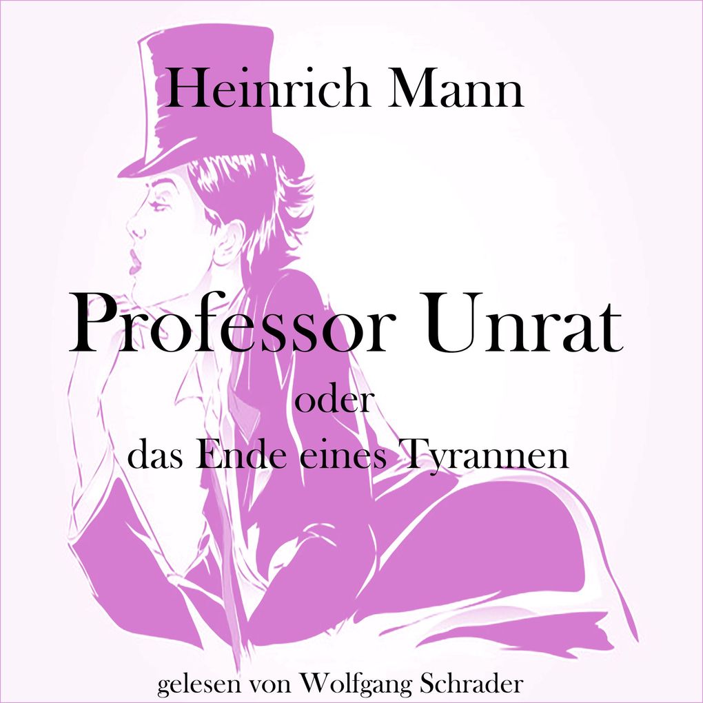 Produktbild: Professor Unrat oder das Ende eines Tyrannen | Heinrich Mann