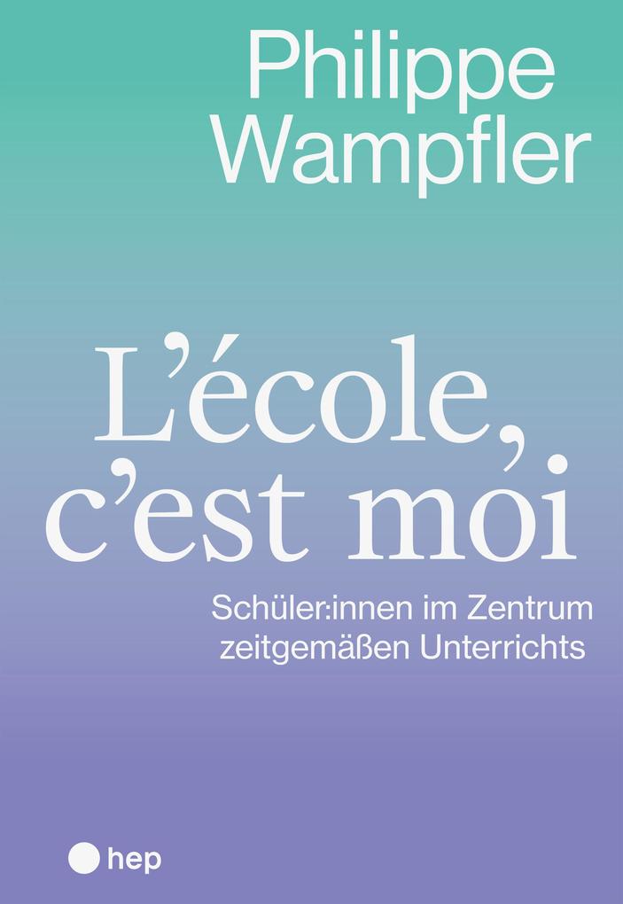 Produktbild: L'école, c'est moi (E-Book) | Philippe Wampfler