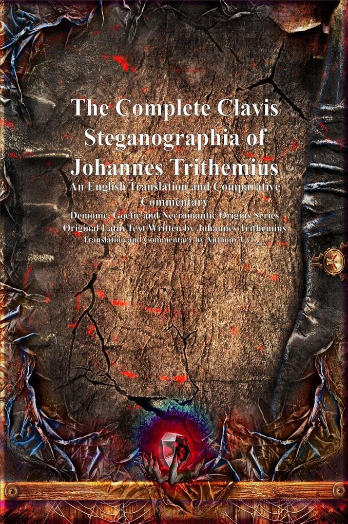 Produktbild: The Complete Clavis Steganographia of Johannes Trithemius | Johannes (John) Trithemius