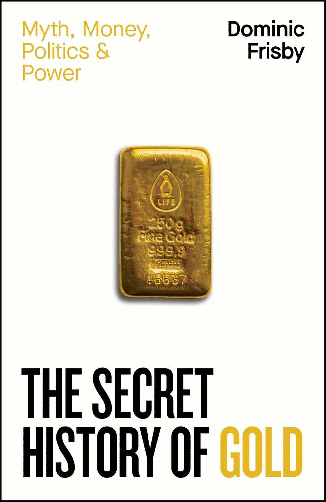 Produktbild: The Secret History of Gold | Dominic Frisby
