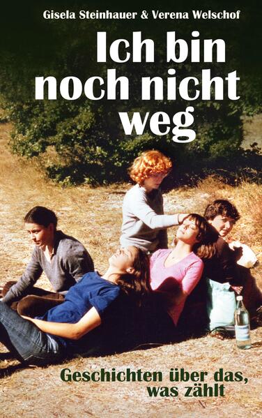 Produktbild: Ich bin noch nicht weg | Gisela Steinhauer, Verena Welschof