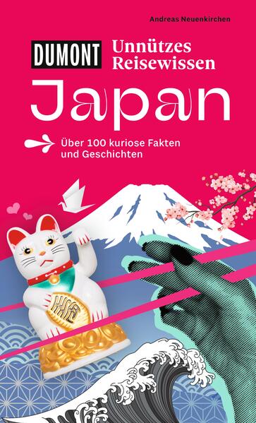 Produktbild: DUMONTs Unnützes Reisewissen Japan | Andreas Neuenkirchen