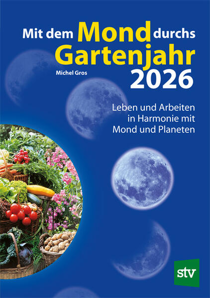 Produktbild: Mit dem Mond durchs Gartenjahr 2026 | Michel Gros