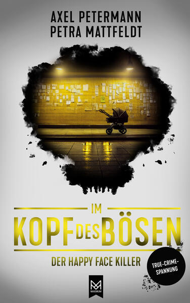 Produktbild: Im Kopf des Bösen - Der Happy Face Killer | Petra Mattfeldt, Axel Petermann
