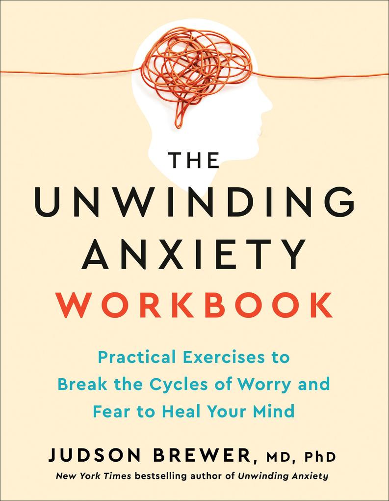 Produktbild: The Unwinding Anxiety Workbook | Judson Brewer