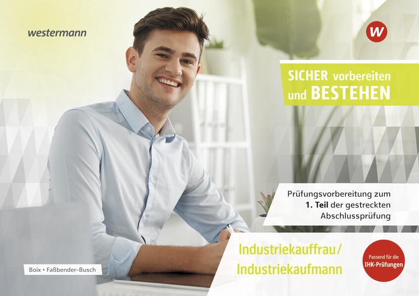 Produktbild: Prüfungsvorbereitung Sicher vorbereiten und bestehen. Industriekauffrau/Industriekaufmann Gestreckte Abschlussprüfung Teil 1 | Iris Faßbender-Busch, Laura Boix