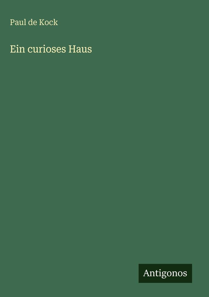 Produktbild: Ein curioses Haus | Paul De Kock