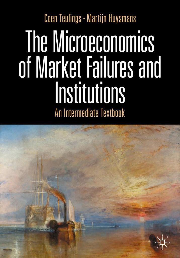 Produktbild: The Microeconomics of Market Failures and Institutions | Coen Teulings, Martijn Huysmans
