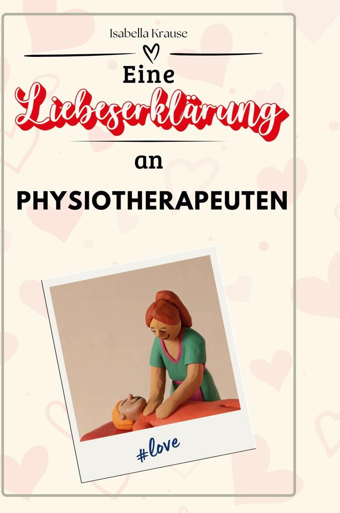 Produktbild: Eine Liebeserklärung an Physiotherapeuten | Isabella Krause