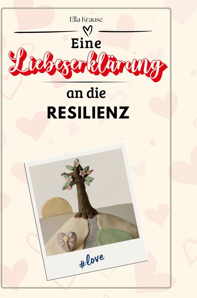 Produktbild: Eine Liebeserklärung an die Resilienz | Ella Krause