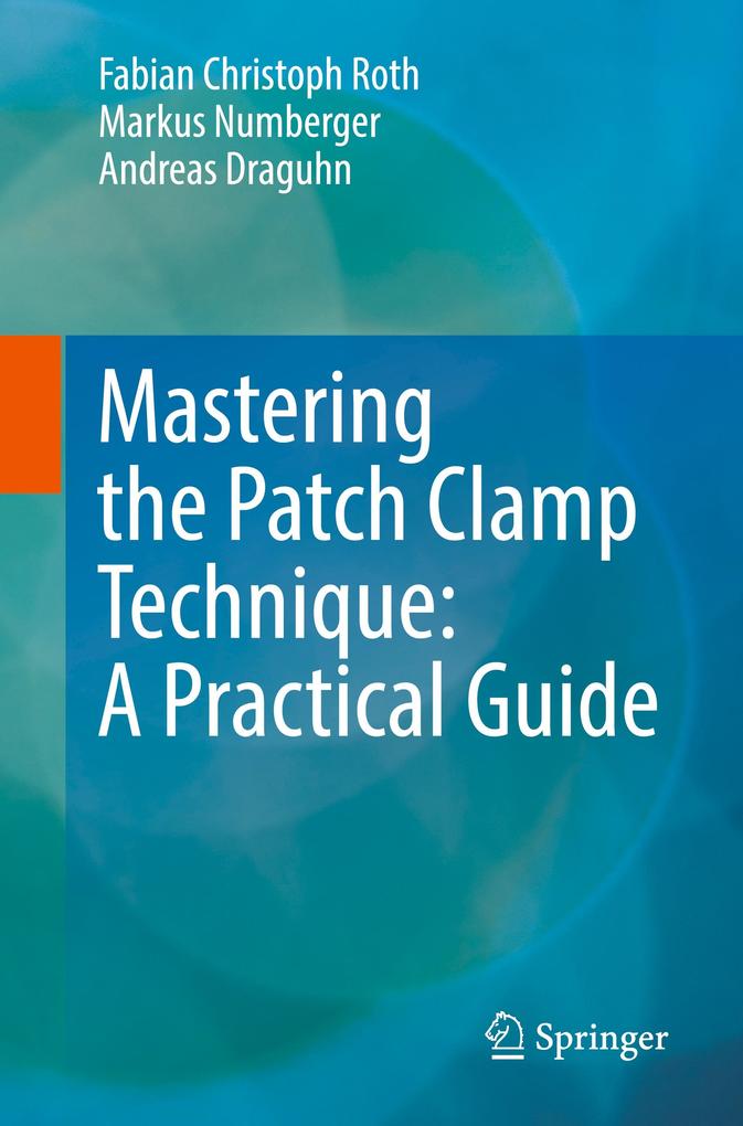 Produktbild: Mastering the Patch Clamp Technique: A Practical Guide | Fabian Christoph Roth, Markus Numberger, Andreas Draguhn
