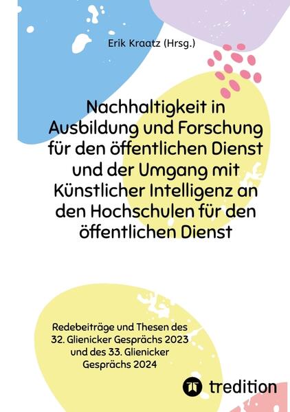Produktbild: Nachhaltigkeit in Ausbildung und Forschung für den öffentlichen Dienst und der Umgang mit Künstlicher Intelligenz an den Hochschulen für den öffentlichen Dienst | Editha Marquardt, Markus Karp, Jürgen Kegelmann, Bror Giesenbauer, Jörn von Lucke