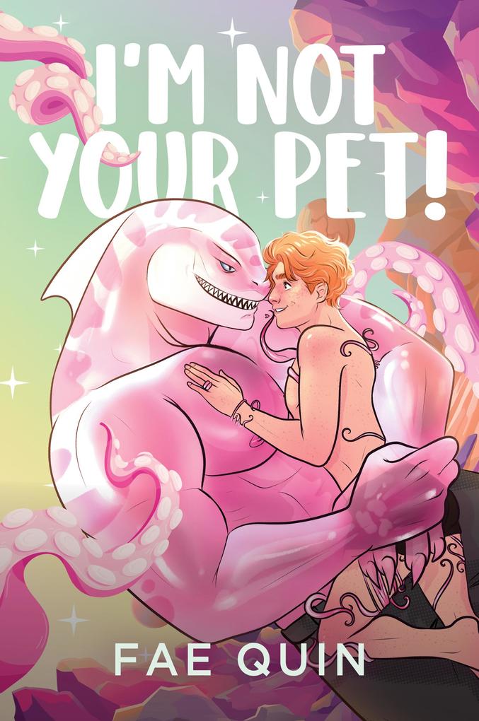 Produktbild: I'm Not Your Pet! MM Alien Romance | Fae Quin