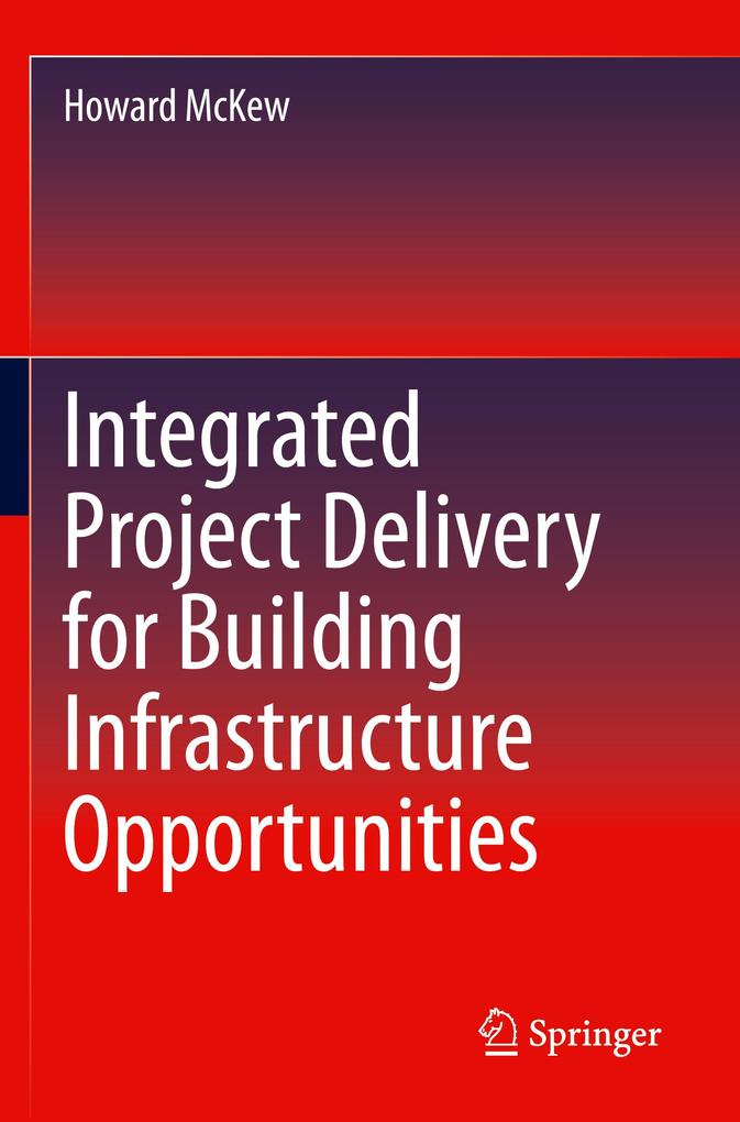 Produktbild: Integrated Project Delivery for Building Infrastructure Opportunities | Howard McKew
