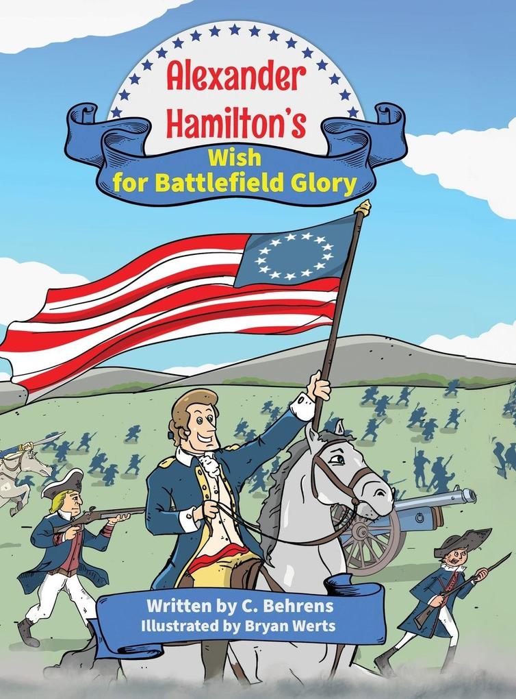 Produktbild: Alexander Hamilton's Wish for Battlefield Glory | C. Behrens